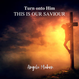Turn onto Him (This is our Saviour) by Angela Mahon (Physical Booklet of Sheet Music)
