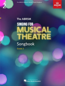 SINGING FOR MUSICAL THEATRE SONGBOOK GRADE 2 (ABRSM)